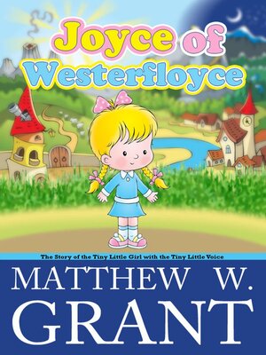 cover image of Joyce of Westerfloyce, the Story of the Tiny Little Girl with the Tiny Little Voice